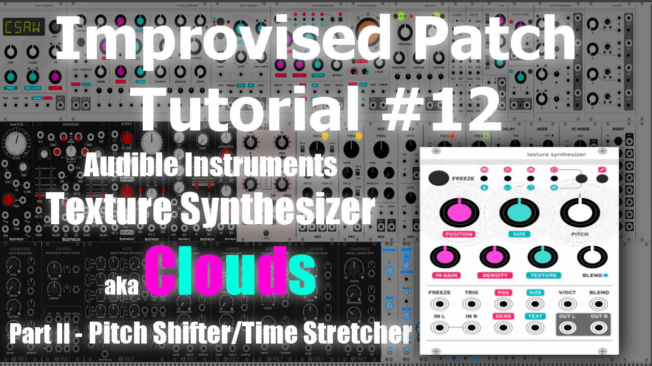 Improvised Patch Tutorial #12 - Audible Insruments Texture Synthesizer ...