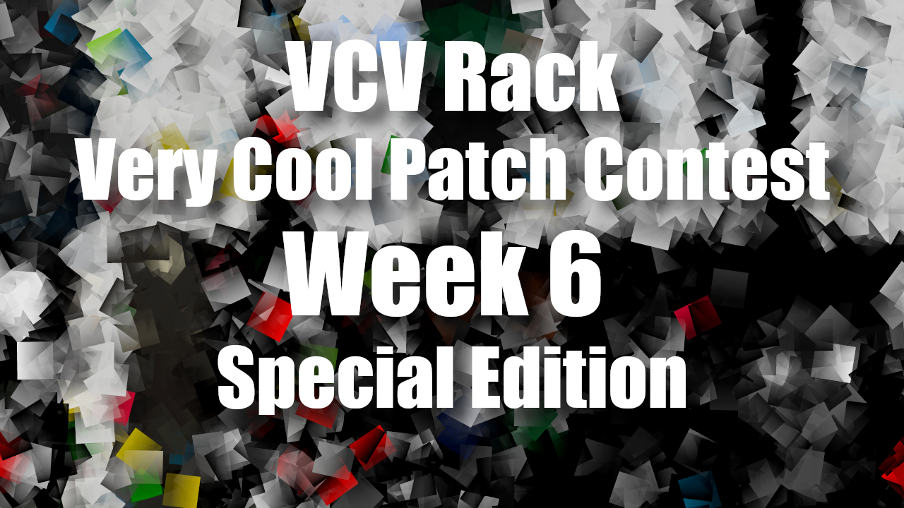 VCV Rack Very Cool Patch Contest Week 6 - Special Edition | Patchstorage