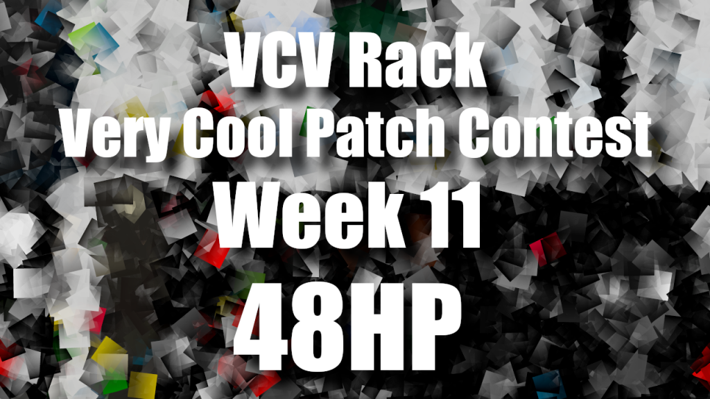 VCV Rack Very Cool Patch Contest Week 11 - 48HP | Patchstorage