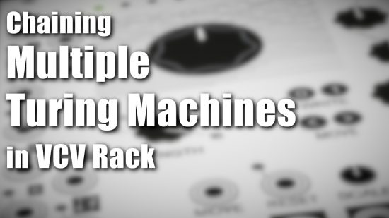 Chaining Multiple Turing Machines in VCV Rack | Patchstorage