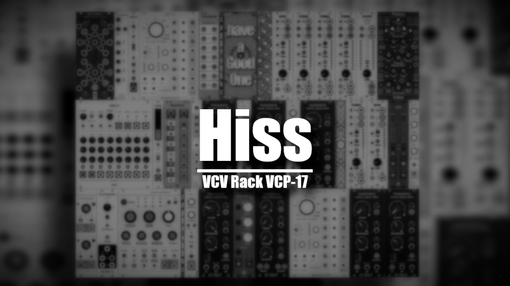 VCV Rack VCP 17 - Hiss | Patchstorage