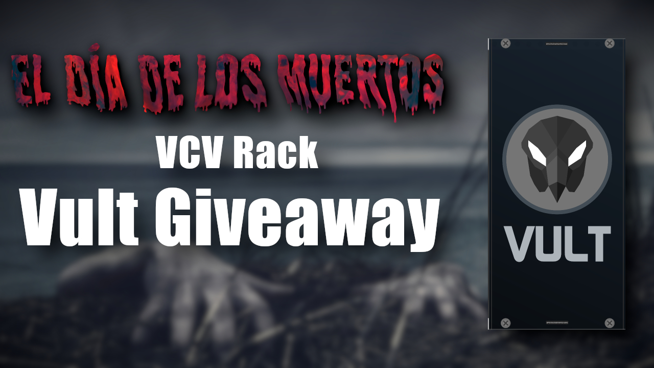 VCV Rack - Día de los Muertos Vult Giveaway Contest | Patchstorage