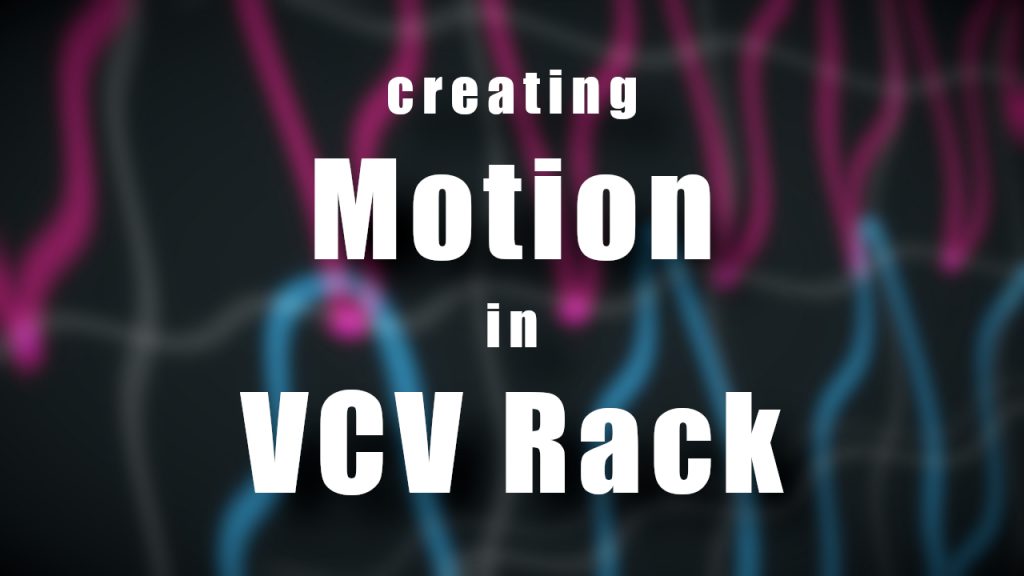 Creating Motion in VCV Rack | Patchstorage