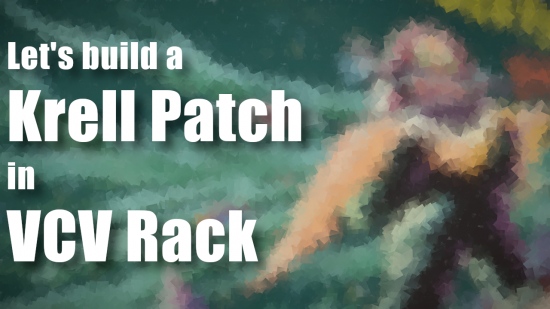Let's build a Krell Patch in VCV Rack | Patchstorage