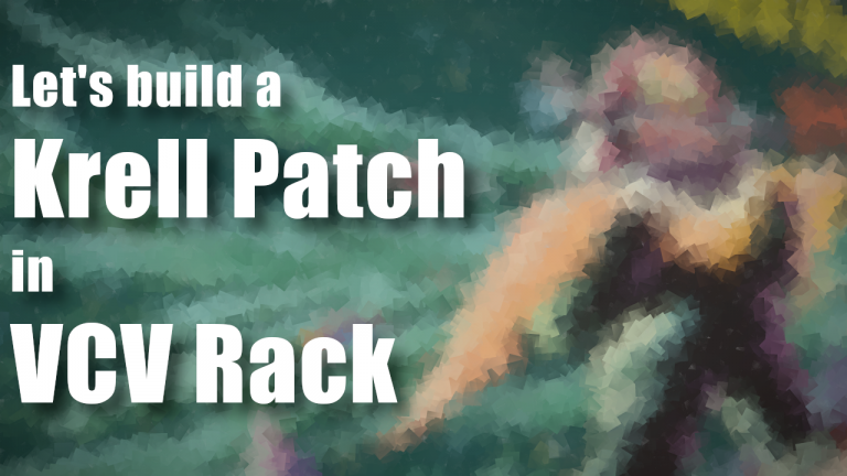 Let's build a Krell Patch in VCV Rack | Patchstorage
