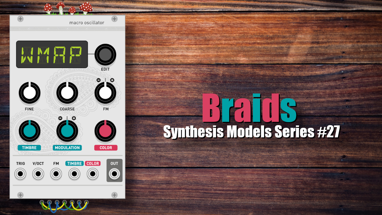 Mutable Instruments' Braids - Synthesis Models Series #27 | Patchstorage