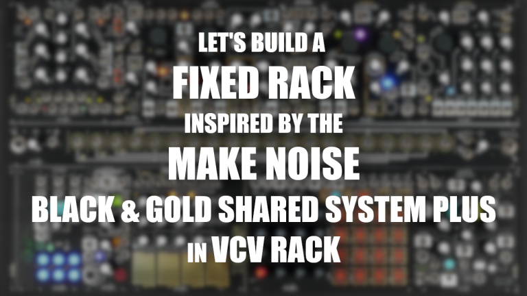 Fixed Rack inspired by the Make Noise Black & Gold Shared System Plus ...